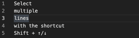 Shift  up/down arrow to select lines
