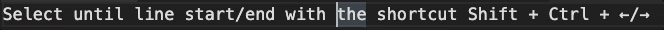 Shift  Ctrl  /right arrow to select until start/end of line